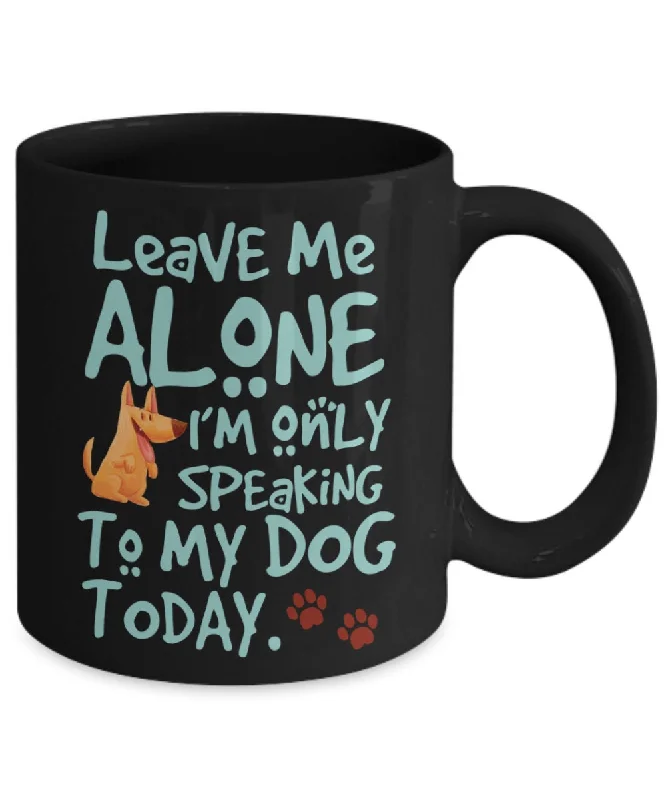 Leave Me Along Mug | Sarcastic Dog Mug | Introvert Dog Mug | Dog Dad Mug | Dog Mom Mug | Dog Owner Mug | Anti Social Mug | Introverted Mug Leave Me Along Mug | Sarcastic Dog Mug | Introvert Dog Mug | Dog Dad Mug | Dog Mom Mug | Dog Owner Mug | Anti Social Mug | Introverted Mug