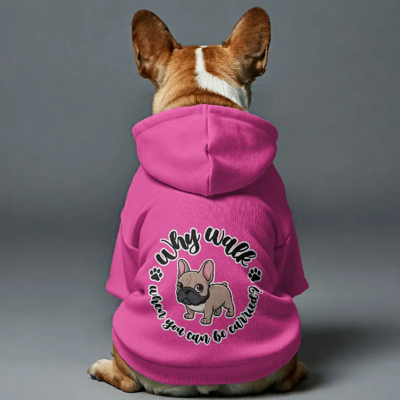 Why walk when you can be carried? - Personalized French Bulldog Hoodies with Funny Quotes – Stylish, Cozy, and Premium 100% Cotton Why walk when you can be carried? - Personalized French Bulldog Hoodies with Funny Quotes – Stylish, Cozy, and Premium 100% Cotton