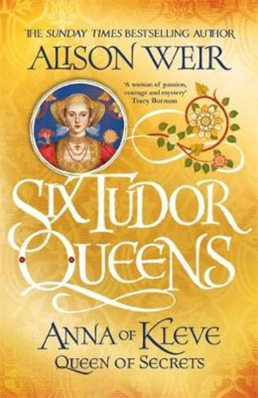 ---Six Tudor Queens: Anna of Kleve, Queen of Secrets