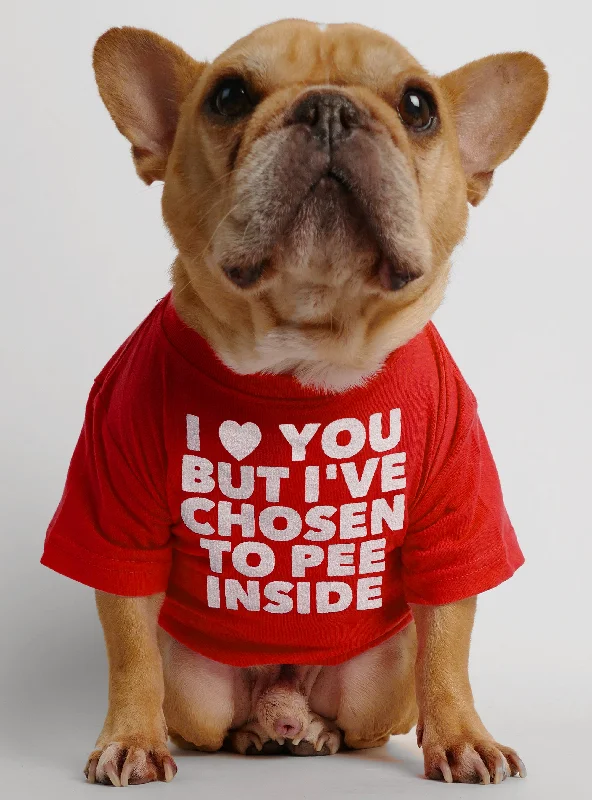 I Love You But I've Chosen To Pee Inside Dog Tee
