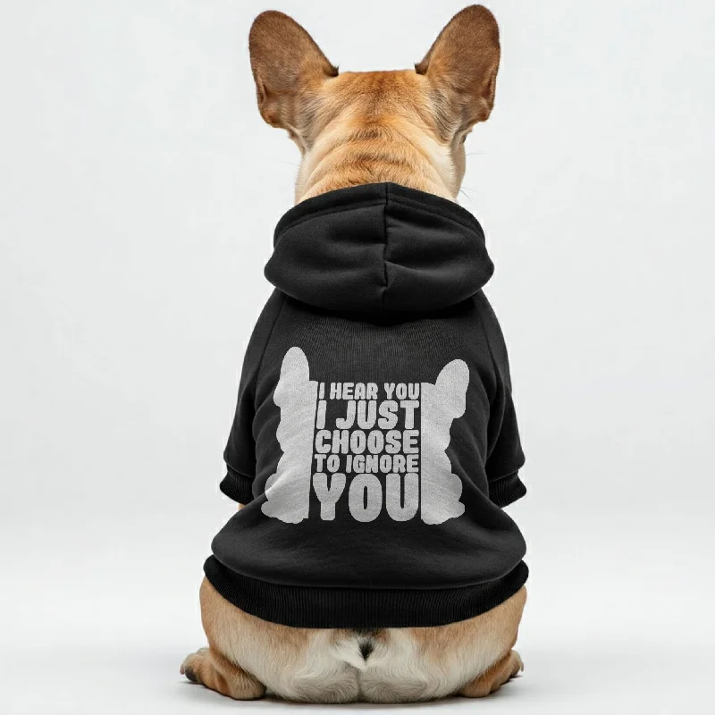 I hear you… I just choose to ignore you - Personalized French Bulldog Hoodies with Funny Quotes – Stylish, Cozy, and Premium 100% Cotton I hear you… I just choose to ignore you - Personalized French Bulldog Hoodies with Funny Quotes – Stylish, Cozy, and Premium 100% Cotton