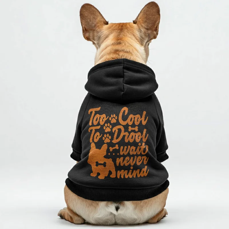 Too cool to drool…wait, never mind - Personalized French Bulldog Hoodies with Funny Quotes – Stylish, Cozy, and Premium 100% Cotton Too cool to drool…wait, never mind - Personalized French Bulldog Hoodies with Funny Quotes – Stylish, Cozy, and Premium 100% Cotton