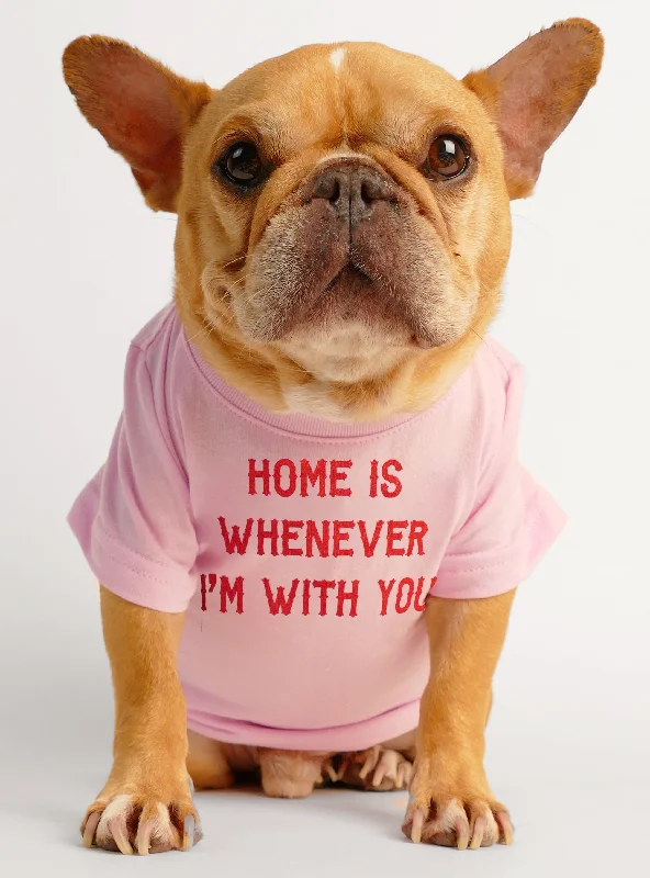 Home Is Whenever I'm With You Dog Tee